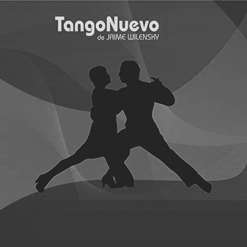TANGO NUEVO (Jaime Wilensky)